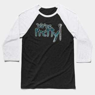 We're Pretty Screwed Baseball T-Shirt